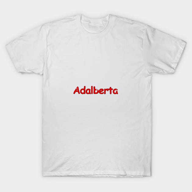 Adalberta name. Personalized gift for birthday your friend. T-Shirt by grafinya